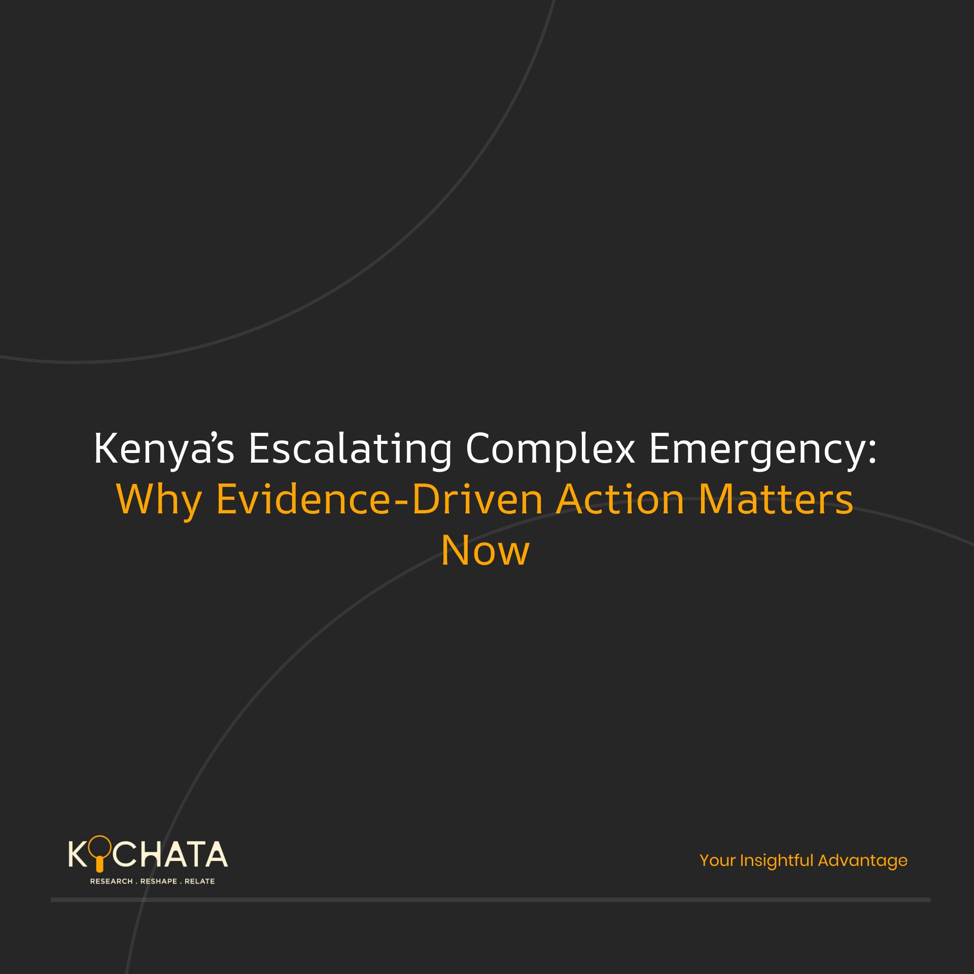 Kenya’s Escalating Complex Emergency: Why Evidence-Driven Action Matters Now